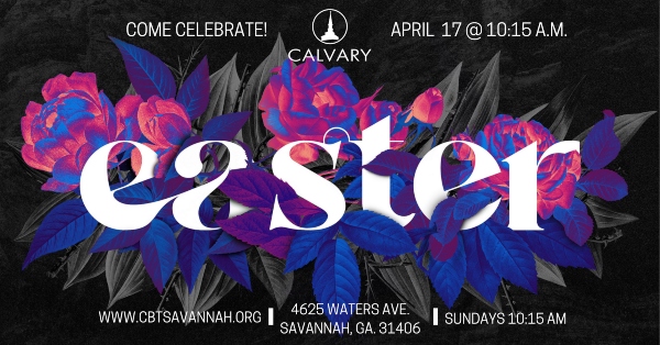 Easter 2022 services calvary church Savannah 